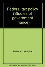 Federal tax policy (Studies of government finance)