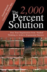 The 2,000 Percent Solution: Free Your Organization from 