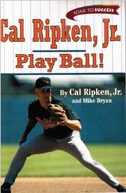 Cal Ripken, Jr.:  Play Ball!