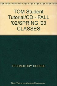 TOM Student Tutorial/CD - FALL '02/SPRING '03 CLASSES