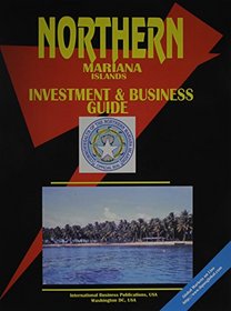 Northern Marianna Islands Investment & Business Guide (World Investment and Business Library)