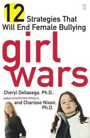 Girl Wars : 12 Strategies That Will End Female Bullying