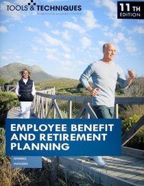 Tools & Techniques of Employee Benefit and Retirement Planning, 11th ed. (Tools and Techniques of Employee Benefit and Retirement Planning)