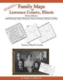 Family Maps of Lawrence County, Illinois, Deluxe Edition