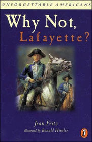 Why Not, Lafayette? (Unforgettable Americans)