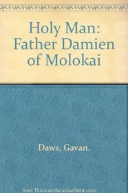 Holy Man: Father Damien of Molokai.