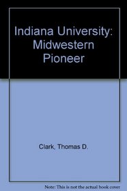 Indiana University: Midwestern Pioneer