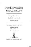 For the President, personal and secret; correspondence between Franklin D. Roosevelt and William C. Bullitt