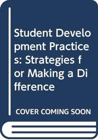 Student Development Practices: Strategies for Making a Difference