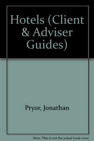 Client and Advisor Guide: Hotels (Client & Adviser Guides)