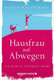 Hausfrau auf Abwegen (Ein Margie-Peterson-Krimi, Buch 1) (German Edition)