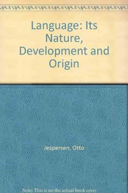 Language:  Its Nature, Development and Origin