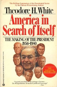 America in Search of Itself: The Making of the President, 1956-1980