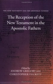 The Reception of the New Testament in the Apostolic Fathers