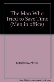 The Man Who Tried to Save Time (Men in Office)