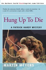 Hung Up To Die: A Patrick Hardy Mystery (Patrick Hardy Mysteries)