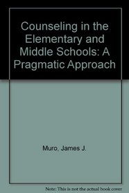Counseling in the Elementary and Middle Schools: A Pragmatic Approach