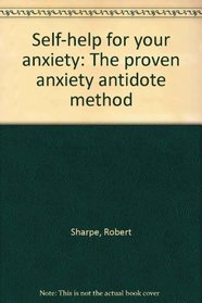 Self-help for your anxiety: The proven 