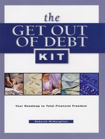 The Get Out of Debt Kit: Your Roadmap to Total Financial Freedom
