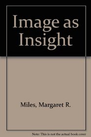 IMAGE AS INSIGHT: Visual Understanding In Western Christianity and Secular Culture