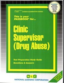 Clinic Supervisor - Drug Abuse (Career Examination Series)