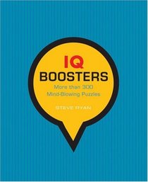 IQ Boosters: More Than 300 Mind-Blowing Puzzles