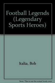 Football Legends (Legendary Sports Heroes)