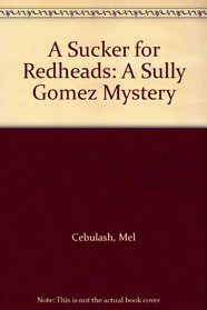 A Sucker for Redheads: A Sully Gomez Mystery
