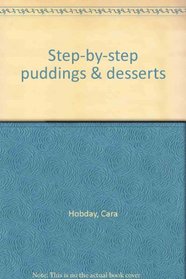 Step-by-step puddings & desserts