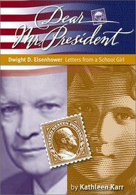 Dwight D. Eisenhower: Letters from a New Jersey Schoolgirl (Dear Mr. President)