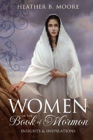 Women of the Book of Mormon: Insights & Inspirations