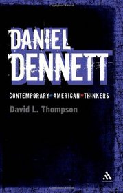 Daniel Dennett (Continuum Contemporary American Thinkers)