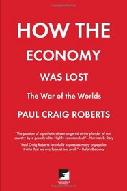 How the Economy Was Lost: The War of the Worlds