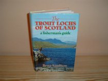 Trout Lochs of Scotland: The Fishersman's Guide