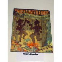 The Noisy Giant's Tea Party (Michael Di Capua Books)