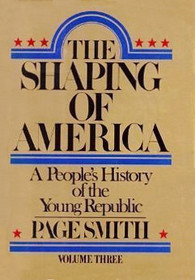 The Shaping of America: A People's History of the Young Republic
