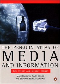 The Penguin Atlas of Media and Information : Key Issues and Global Trends (Penguin Reference)