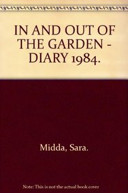 IN AND OUT OF THE GARDEN - DIARY 1984.