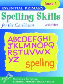 Essential Spelling for Caribbean Primary Schools: Book 3 (Essential Spelling for Caribbean Primary Schools)