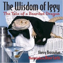 The Wisdom of Iggy: The Tale of a Bearded Dragon