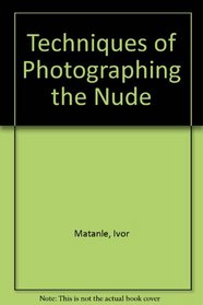 Techniques of Photographing the Nude