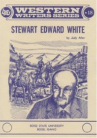 Stewart Edward White (Boise State University Western Writers Series ; No. 18)