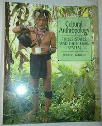 Cultural Anthropology: Tribes, States and the Global System