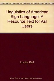 Linguistics of American Sign Language: A Resource Text for Asl Users