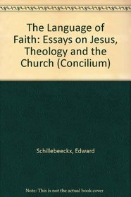 The Language of Faith: Essays on Jesus, Theology, and the Church (Concilium)