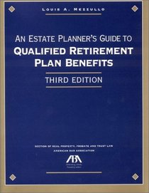 An Estate Planner's Guide to Qualified Retirement Plan Benefits, 3rd Edition