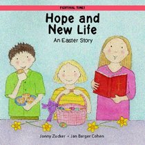 Hope and New Life!: An Easter story (Festival Time!)