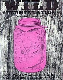 Wild Fermentation: A Do-it-yourself Guide to Cultural Manipulation (DIY)