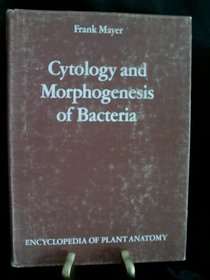 Cytology and Morphogenesis of Bacteria (Encyclopedia of Plant Anatomy Spec Part, Vol VI, Part 2)