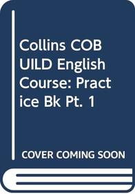 Collins COBUILD English Course: Practice Bk Pt. 1